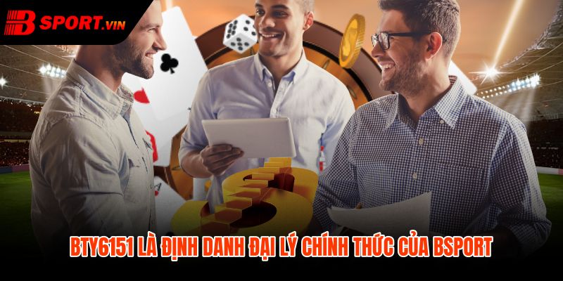 BTY6151 - Số Hiệu Đại Lý Chính Thức Của Bsport 2 BTY6151 và tuyến đăng ký Bsport rõ nguồn xác thực