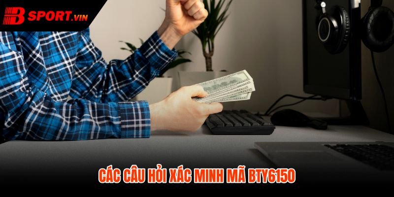 FAQ BTY6150 cho xác minh mã và tránh nhầm nguồn